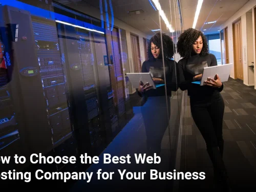 How to Choose the Best Web Hosting Company for Your Business